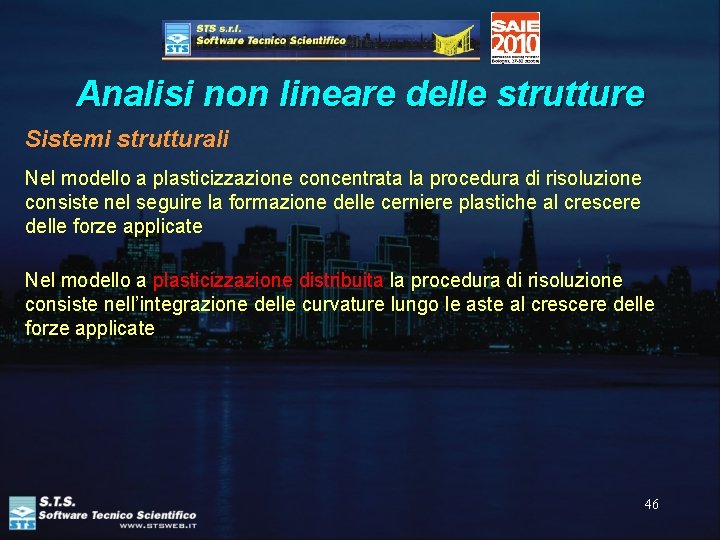 Analisi non lineare delle strutture Sistemi strutturali Nel modello a plasticizzazione concentrata la procedura