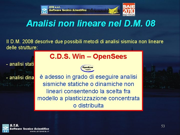 Analisi non lineare nel D. M. 08 Il D. M. 2008 descrive due possibili