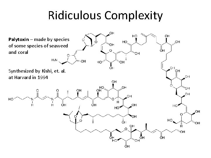 Ridiculous Complexity Palytoxin – made by species of some species of seaweed and coral