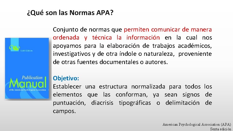 ¿Qué son las Normas APA? Conjunto de normas que permiten comunicar de manera ordenada