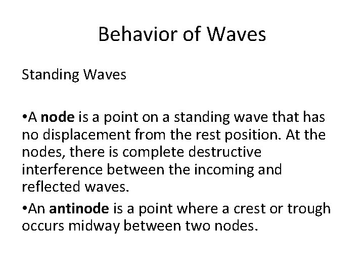 Behavior of Waves Standing Waves • A node is a point on a standing