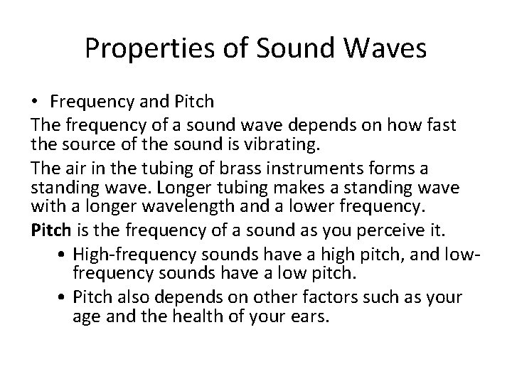Properties of Sound Waves • Frequency and Pitch The frequency of a sound wave