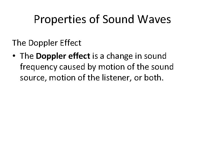 Properties of Sound Waves The Doppler Effect • The Doppler effect is a change