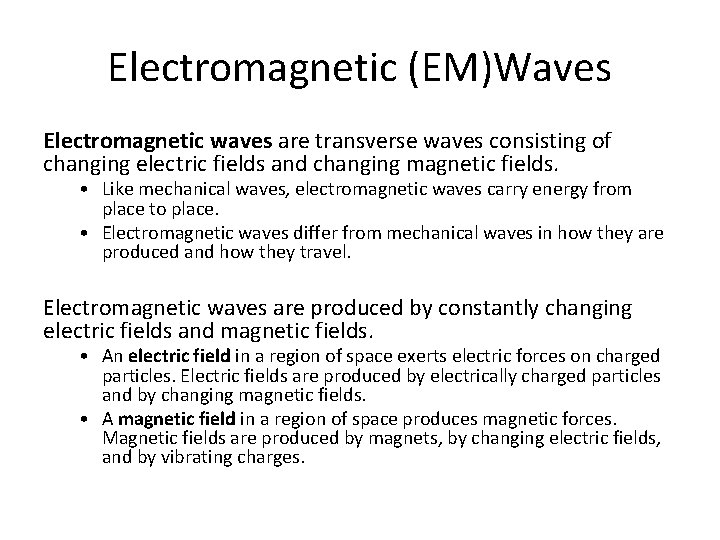 Electromagnetic (EM)Waves Electromagnetic waves are transverse waves consisting of changing electric fields and changing