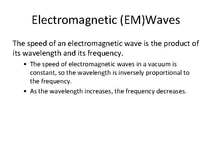 Electromagnetic (EM)Waves The speed of an electromagnetic wave is the product of its wavelength