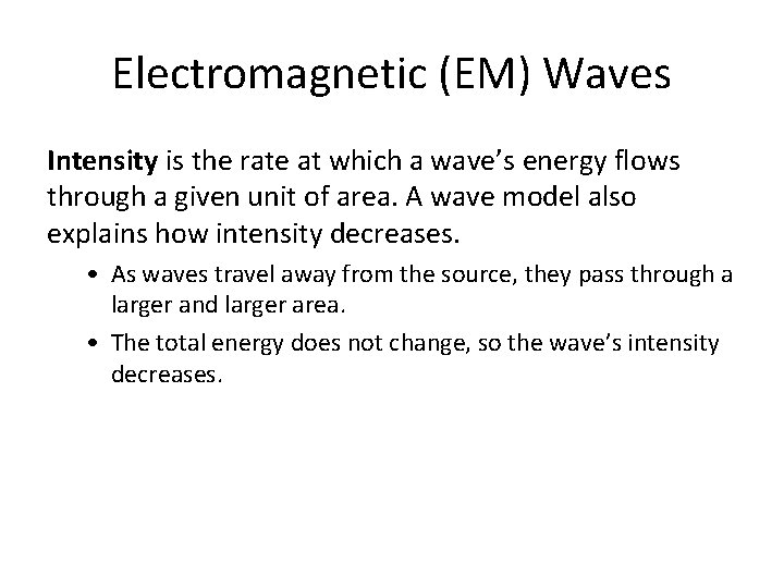 Electromagnetic (EM) Waves Intensity is the rate at which a wave’s energy flows through