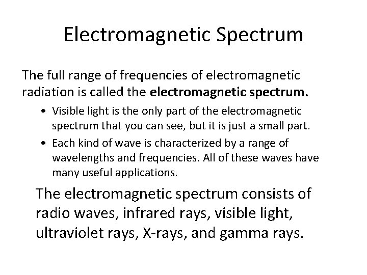 Electromagnetic Spectrum The full range of frequencies of electromagnetic radiation is called the electromagnetic