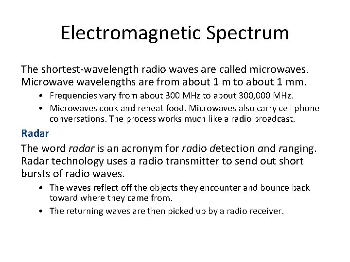 Electromagnetic Spectrum The shortest-wavelength radio waves are called microwaves. Microwavelengths are from about 1