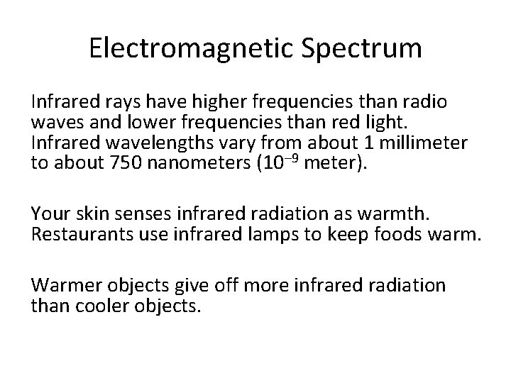 Electromagnetic Spectrum Infrared rays have higher frequencies than radio waves and lower frequencies than