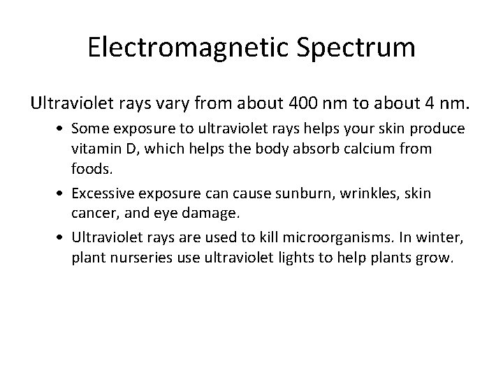 Electromagnetic Spectrum Ultraviolet rays vary from about 400 nm to about 4 nm. •