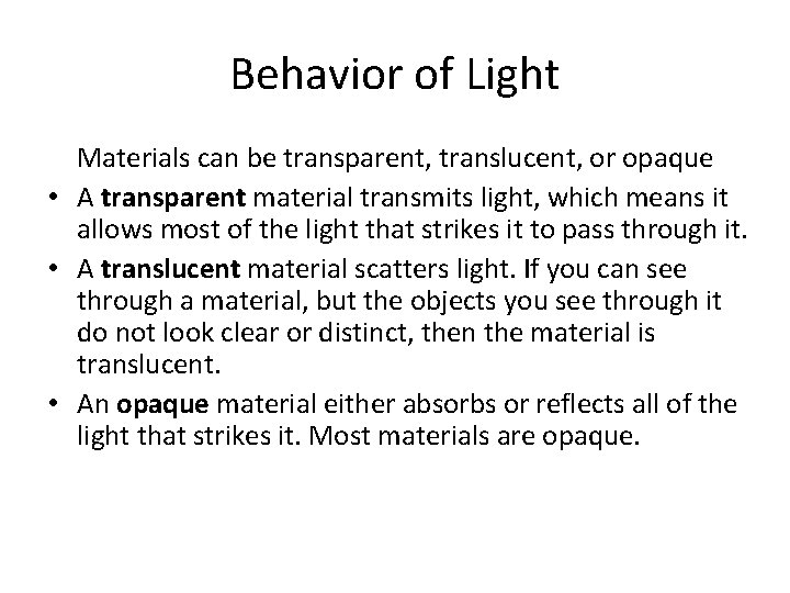 Behavior of Light Materials can be transparent, translucent, or opaque • A transparent material