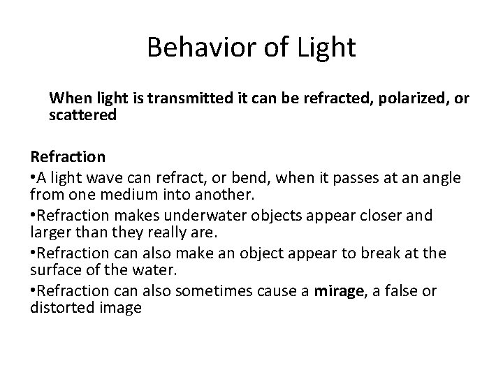 Behavior of Light When light is transmitted it can be refracted, polarized, or scattered