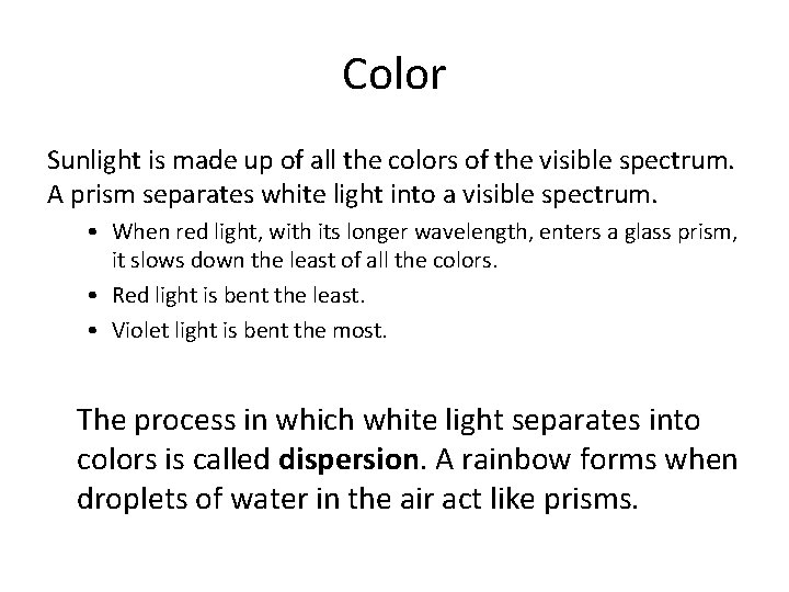 Color Sunlight is made up of all the colors of the visible spectrum. A