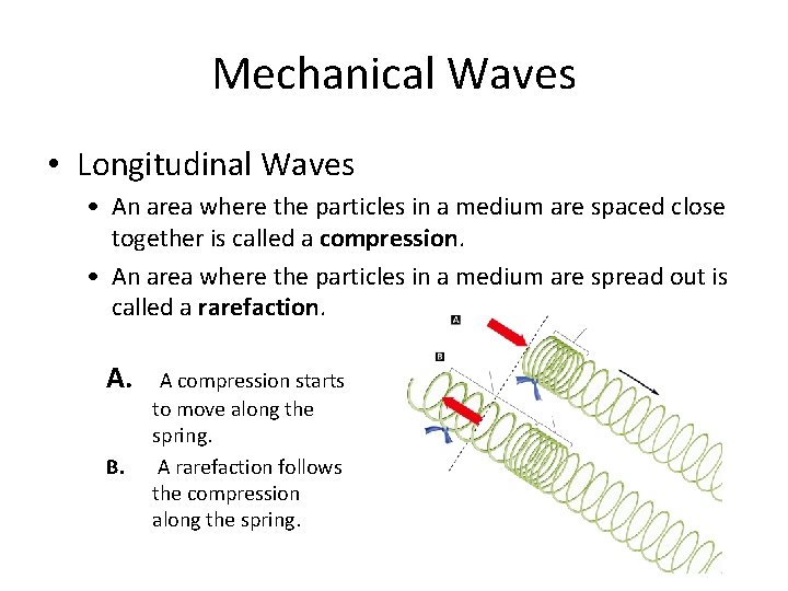 Mechanical Waves • Longitudinal Waves • An area where the particles in a medium