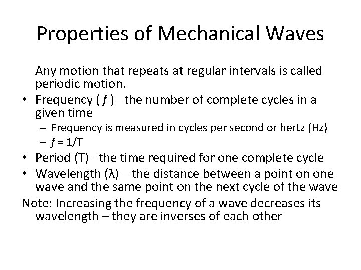 Properties of Mechanical Waves Any motion that repeats at regular intervals is called periodic