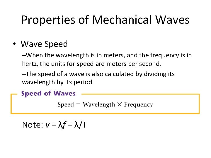 Properties of Mechanical Waves • Wave Speed –When the wavelength is in meters, and