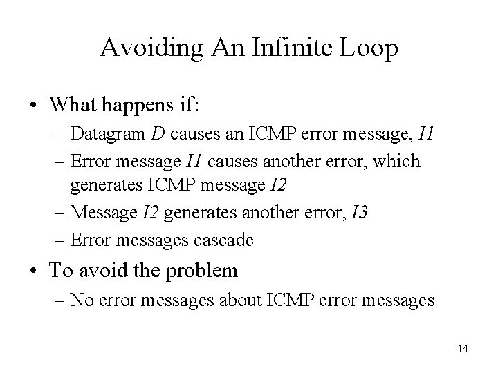 Avoiding An Infinite Loop • What happens if: – Datagram D causes an ICMP