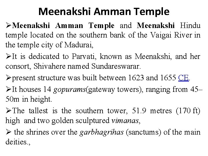 Meenakshi Amman Temple ØMeenakshi Amman Temple and Meenakshi Hindu temple located on the southern