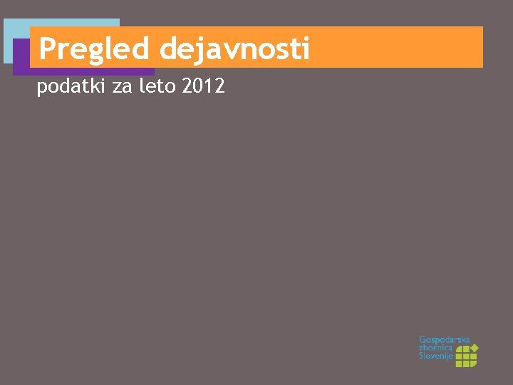 Pregled dejavnosti podatki za leto 2012 