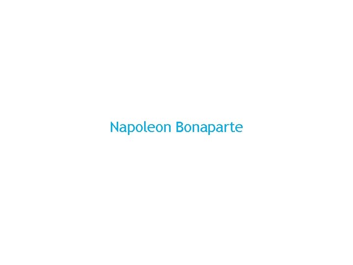 Umetnost uspeha je biti drzen in hkrati zelo oprezen. Napoleon Bonaparte 