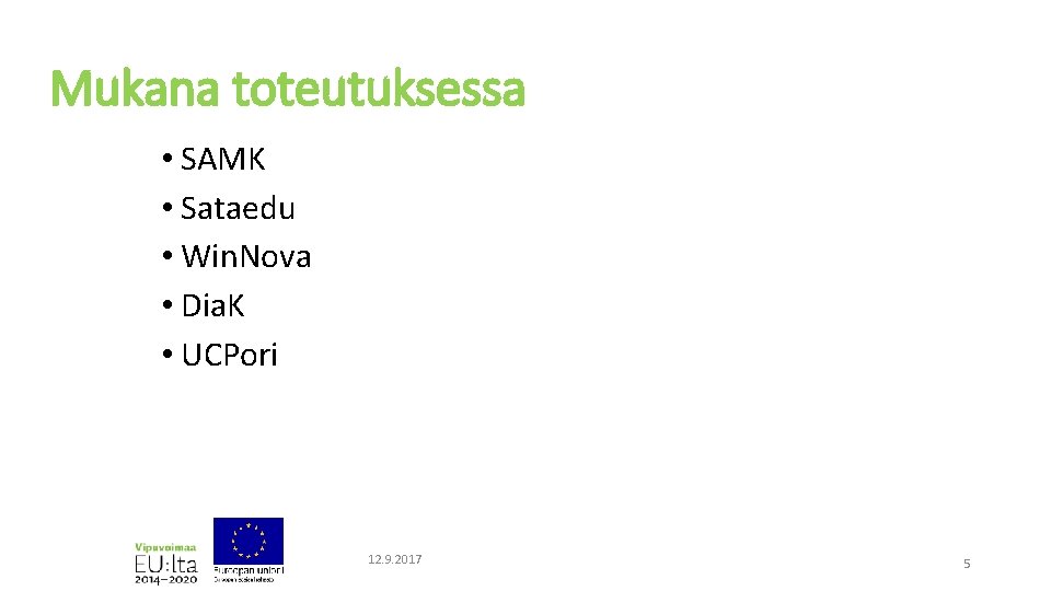 Mukana toteutuksessa • SAMK • Sataedu • Win. Nova • Dia. K • UCPori