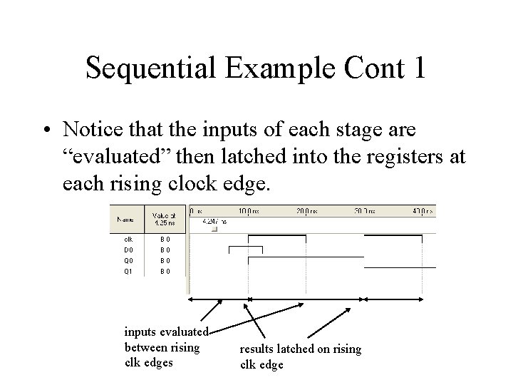 Sequential Example Cont 1 • Notice that the inputs of each stage are “evaluated” Sequential Example Cont 1 • Notice that the inputs of each stage are “evaluated”