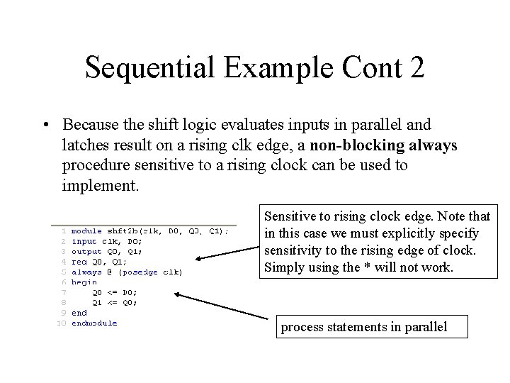 Sequential Example Cont 2 • Because the shift logic evaluates inputs in parallel and Sequential Example Cont 2 • Because the shift logic evaluates inputs in parallel and