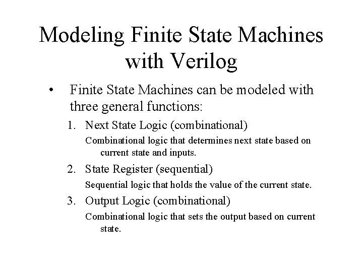 Modeling Finite State Machines with Verilog • Finite State Machines can be modeled with Modeling Finite State Machines with Verilog • Finite State Machines can be modeled with