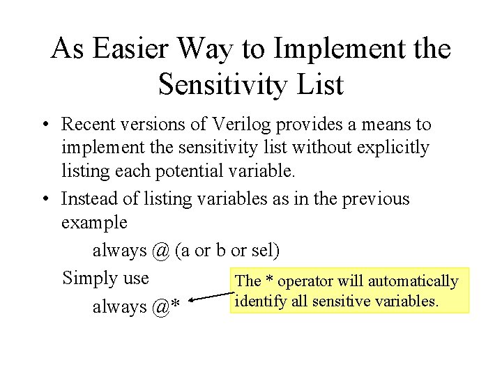As Easier Way to Implement the Sensitivity List • Recent versions of Verilog provides As Easier Way to Implement the Sensitivity List • Recent versions of Verilog provides