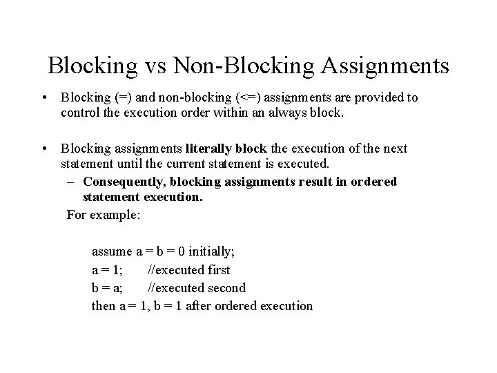 Blocking vs Non-Blocking Assignments • Blocking (=) and non-blocking (<=) assignments are provided to Blocking vs Non-Blocking Assignments • Blocking (=) and non-blocking (<=) assignments are provided to
