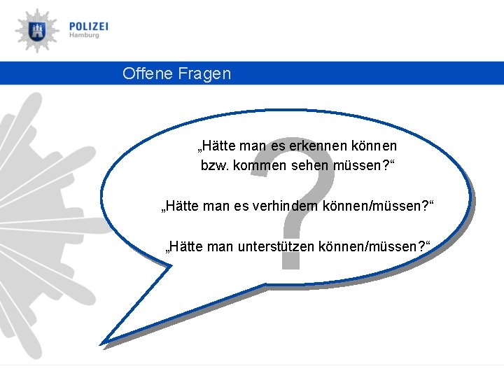 Offene Fragen ? „Hätte man es erkennen können bzw. kommen sehen müssen? “ „Hätte