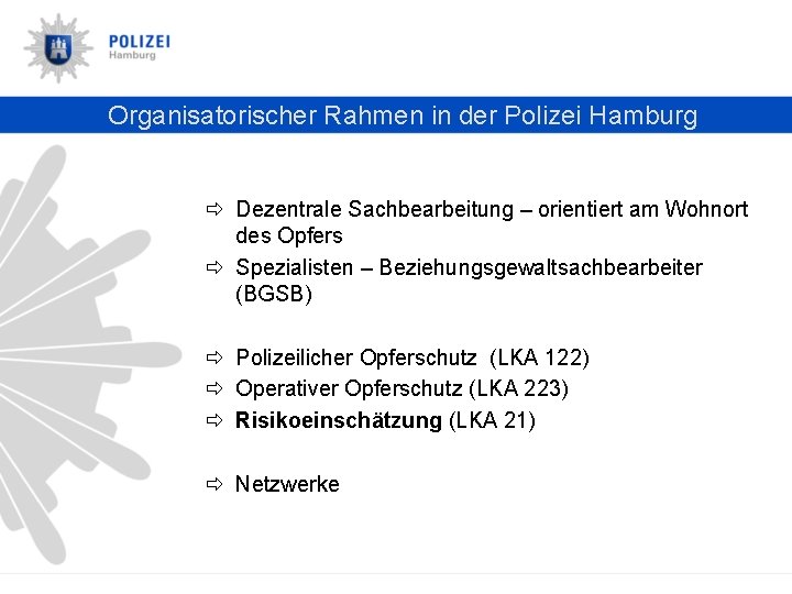 Organisatorischer Rahmen in der Polizei Hamburg ð Dezentrale Sachbearbeitung – orientiert am Wohnort des