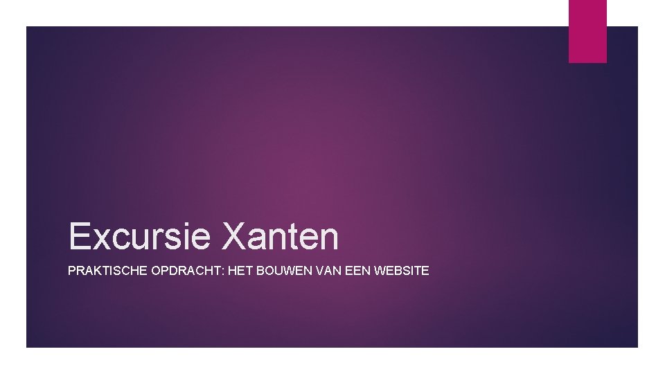 Excursie Xanten PRAKTISCHE OPDRACHT: HET BOUWEN VAN EEN WEBSITE 