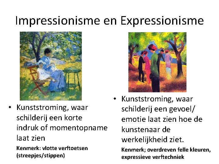 Impressionisme en Expressionisme • Kunststroming, waar schilderij een gevoel/ schilderij een korte emotie laat
