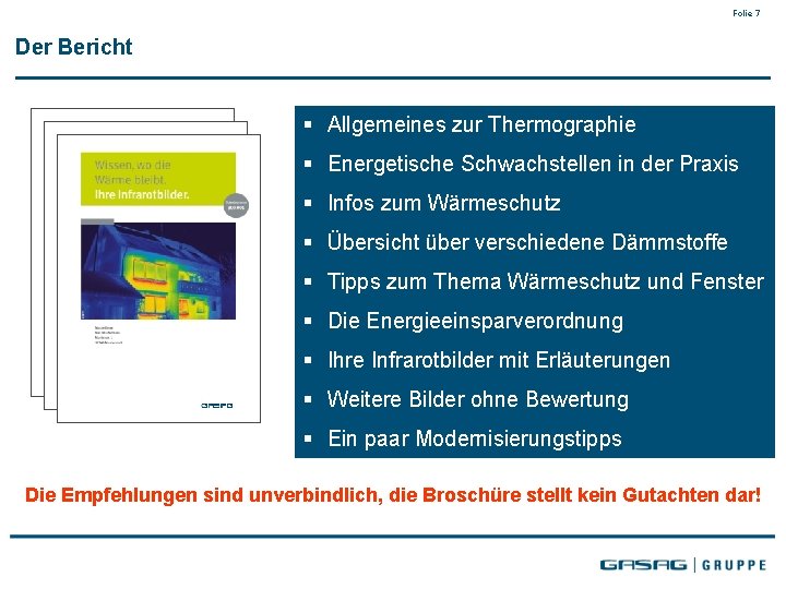 Folie 7 Der Bericht § Allgemeines zur Thermographie § Energetische Schwachstellen in der Praxis