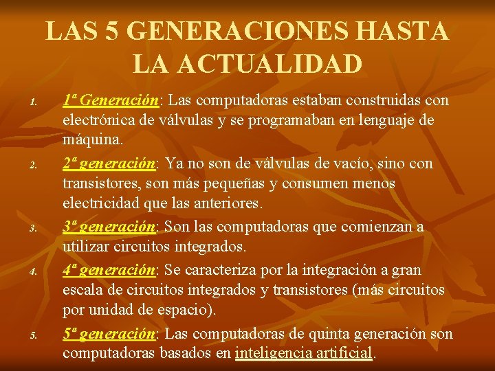 LAS 5 GENERACIONES HASTA LA ACTUALIDAD 1. 2. 3. 4. 5. 1ª Generación: Las