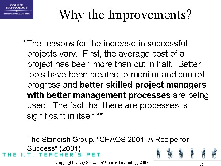 Why the Improvements? "The reasons for the increase in successful projects vary. First, the