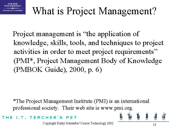 What is Project Management? Project management is “the application of knowledge, skills, tools, and