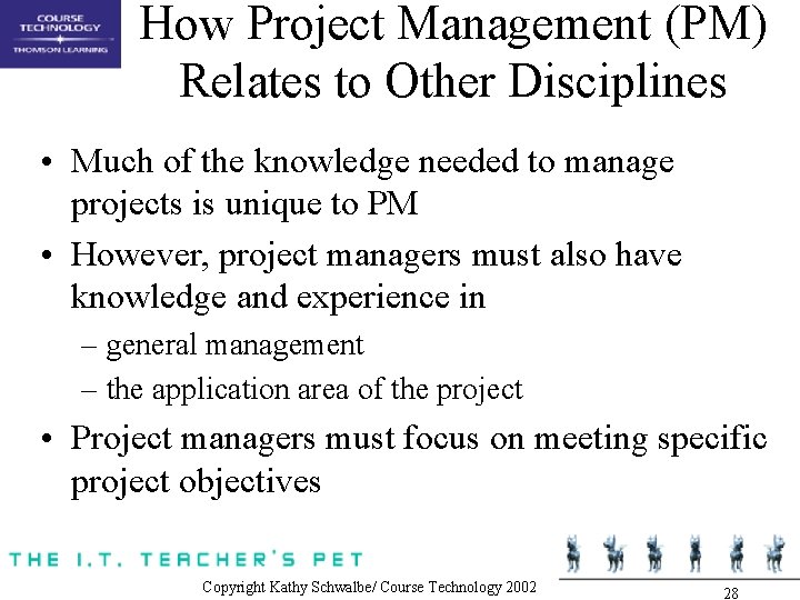 How Project Management (PM) Relates to Other Disciplines • Much of the knowledge needed