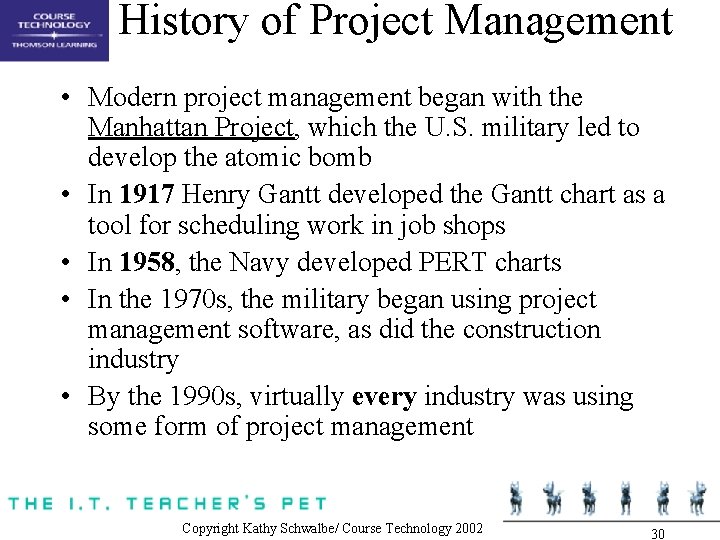 History of Project Management • Modern project management began with the Manhattan Project, which