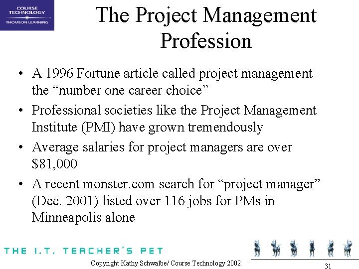 The Project Management Profession • A 1996 Fortune article called project management the “number