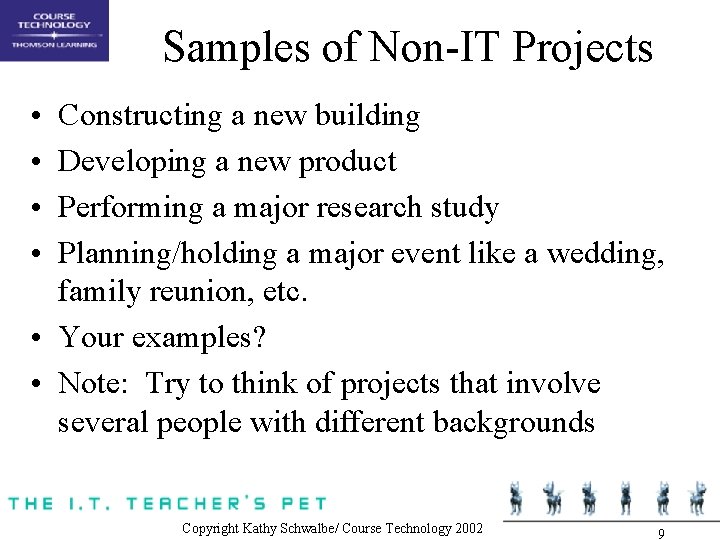 Samples of Non-IT Projects • • Constructing a new building Developing a new product
