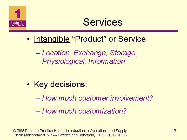 Services • Intangible “Product” or Service – Location, Exchange, Storage, Physiological, Information • Key