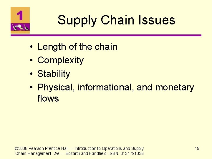 Supply Chain Issues • • Length of the chain Complexity Stability Physical, informational, and