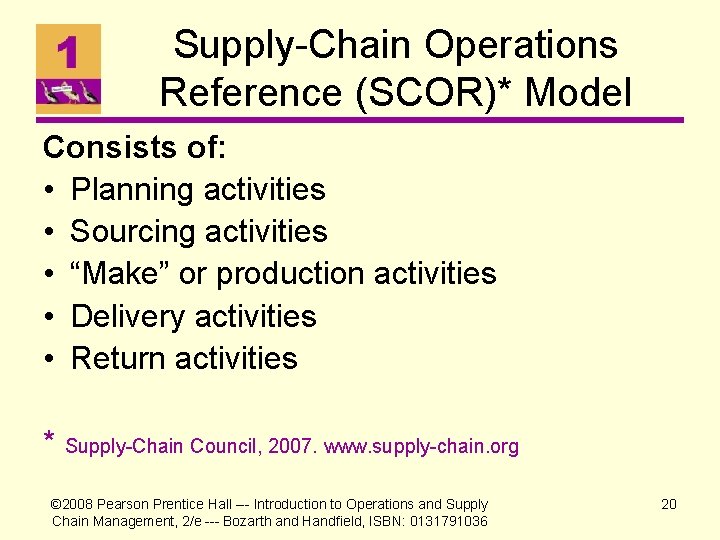 Supply-Chain Operations Reference (SCOR)* Model Consists of: • Planning activities • Sourcing activities •