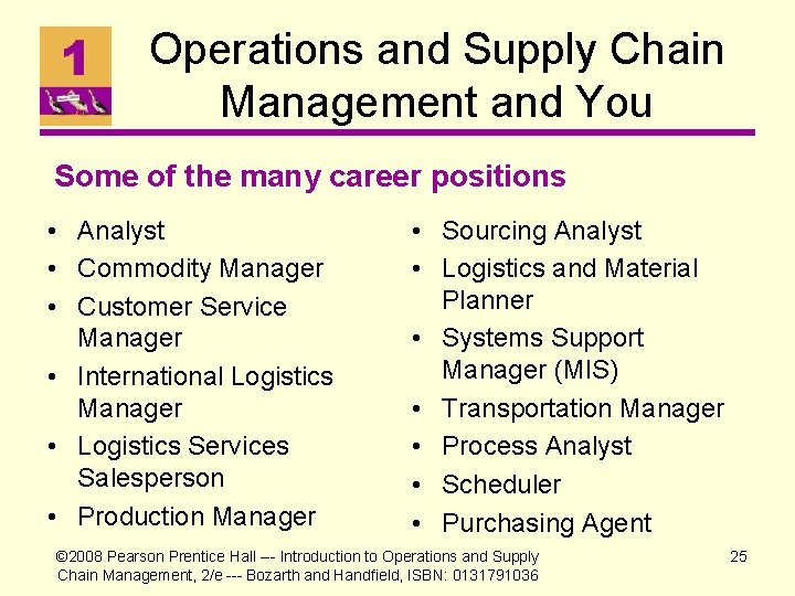 Operations and Supply Chain Management and You Some of the many career positions •