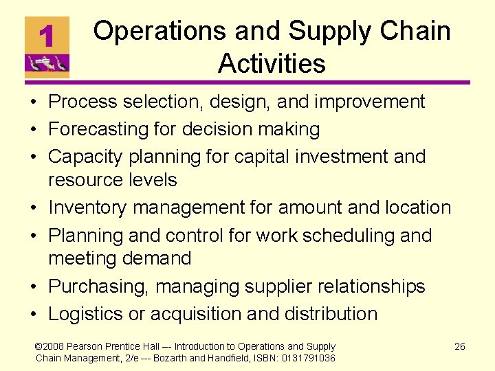 Operations and Supply Chain Activities • Process selection, design, and improvement • Forecasting for