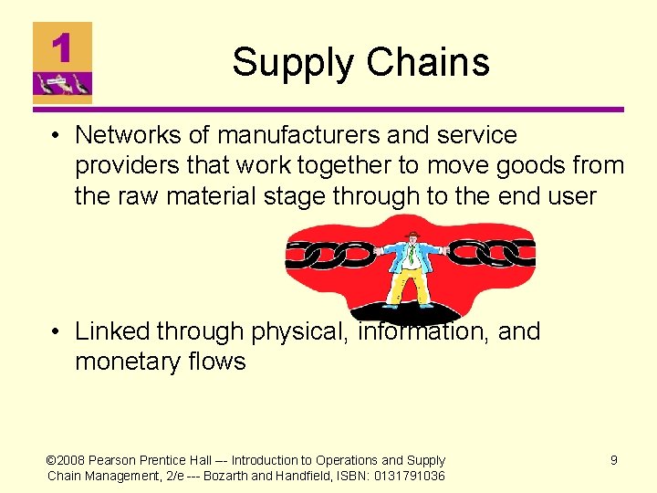 Supply Chains • Networks of manufacturers and service providers that work together to move