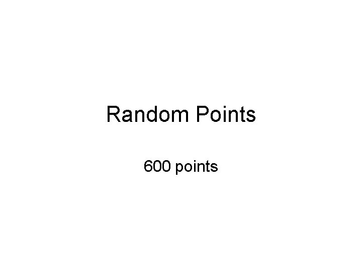 Random Points 600 points 