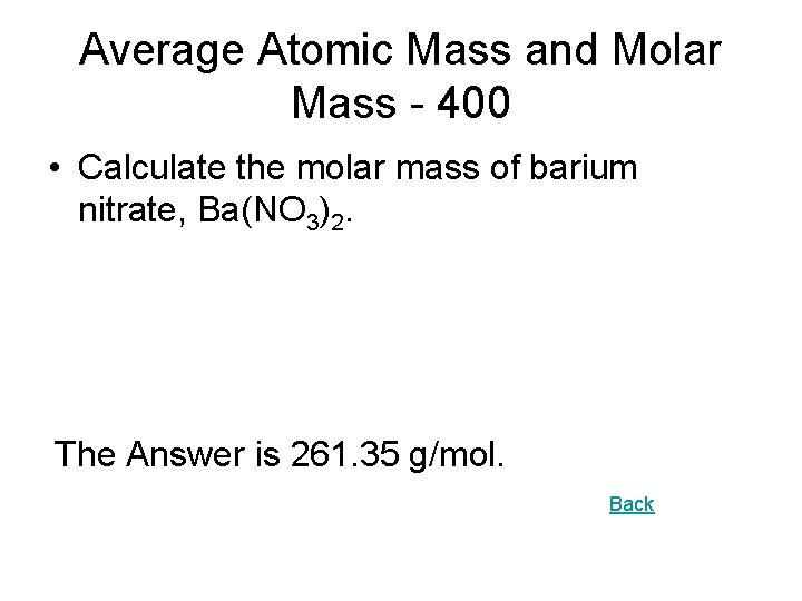 Average Atomic Mass and Molar Mass - 400 • Calculate the molar mass of